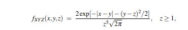 If and f XYZ (x,y,z) = 0 otherwise, find f Y Z (y,z), f X|Y Z (x|y,z), fZ(z), and fY|Z(y|z).