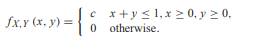 Random variables X and Y have the joint PDF (a) What is the value of the constant c? (b) What is P[X...