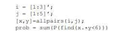 Let X and Y have the joint pmf of Example 2.18. Use the following script to compute P(XY Do you get...-1