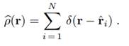 For a system of N electrons the operator of the electron density is given by (?and ˆri are...