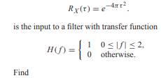 A wide sense stationary process X(t) with autocorrelation function (a) The average power of the...