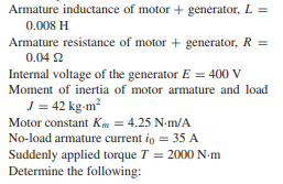 Consider a motor supplied by a generator, each with a separate and constant field excitation. Assume...