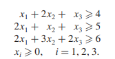 Consider the system of linear inequalities Ax b, x 0 with b 0. This system can be transformed to...-5