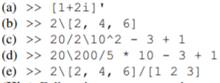 Explain the output for the following expressions in MATLAB. (Hint: Follow the operator precedence...