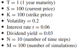 (Testing the Software) We take the following example (see Clewlow and Strickland (1998). p. 84):...