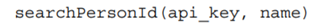 Write a function that uses the /search/person endpoint to conduct a search for the given name and...