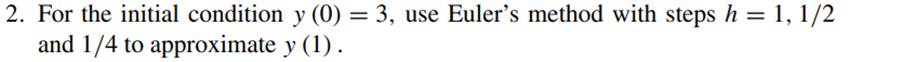 Using negative steplengths solve the initial value problem in Exercise 2 over [-2, 0] to obtain a...