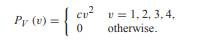 The random variable V has PMF (a) Find the value of the constant c. (b) Find P[V ? {u 2 |u = 1, 2,...