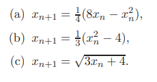 Consider the fixed point iteration scheme: xn+1 = 1 + e -xn . Show that this scheme converges for...