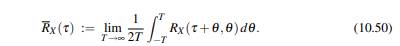 For such a process, the power spectral density is defined to be the Fourier transform of RX (t)...-1