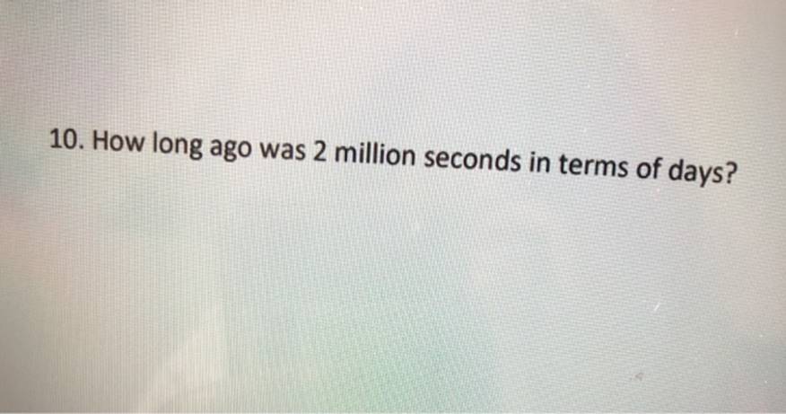 How Long Ago Was 2 Million Seconds In Terms Of Days? How Long Ago Was 2 Million Seconds In Terms Of...