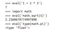 The built-in function eval takes a string and evaluates it using the Python interpreter. For...