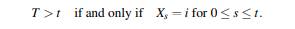 Let T denote the first time a chain leaves state i, Show that given X0 = i, T is conditionally...-3