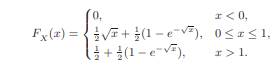 Consider a random variable X defined by the CDF: Show that this function satisfies properties...