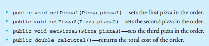 Programming Project 4.12 asked you to create a Pizza Order class that stores an order consisting of...-2