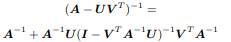 Prove that the Woodbury formula given in Section 2.4.9 is correct.