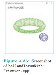 Run ballAndTorusWithFriction.cpp, which modifies ballAndTorus.cpp to simulate an invisible viscous...