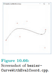 Run bezierCurveWithEvalCoord.cpp, which draws a fixed B´ezier curve of order 6. See Figure 10.66 for...