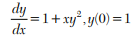 Given 2 dy/dx = (1 + x2 )y2 and y(0) = 1, y(0.1) = 1.06, y(0.2) = 1.12, y(0.3) = 1.21, evaluate...-1