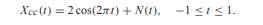 Write aMatlabprogram that generates and graphs the noisy cosine sample paths Xcc(t), Xdc(t), Xcd...-1