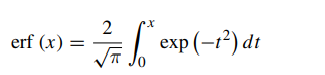 The erf function, or “error function”, defined by is an important function in statistics. Derive the...-1