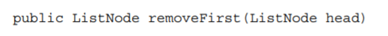 Write a method that unlinks the first node from the list and returns the head of the new list. Your...