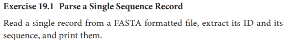 Use the sequence ID and the sequence from Exercise 19.1 to create a SeqRecord object. Manually add a...