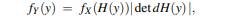 If Y = G(X), then where H is the inverse of G; i.e., X = H(Y), and dH(y) is the matrix of partial...