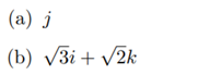 Determine the inverses of the quaternions Prove the following if and are quaternions and a scalar:-1