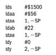 Assuming that we have the following instruction sequence to be executed by the HCS12, what will be...