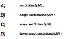 Assuming that soap is an instance of the Inventory class, which of the following is a valid call to...-1