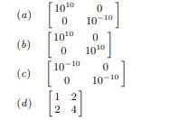 Classify each of the following matrices as well-conditioned or ill-conditioned: