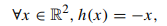 Let h : R2 ? R2 be define (that is, ? x ? R2, h1(x) = -x1, h2(x) = -x2) and consider the constraints...-1