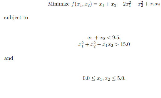 Let us consider a constrained optimization problem of two variables: x1 and x2 as given below. The...