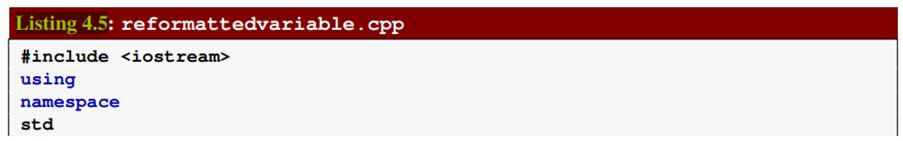 The programs in Listing 3.4 (variable.cpp), Listing 4.5 (reformattedvariable.cpp), and Listing 4.6...-2