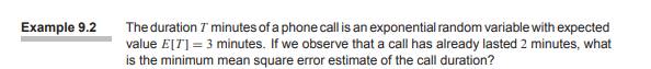 Generalizing the solution of Example 9.2, let the call duration T be an exponential (?) random...-2