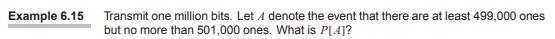 Let Wn denote the number of ones in 10 n independent transmitted bits with each bit equally likely...-2