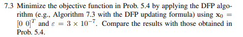 Minimize the objective function in Prob. 5.4 by applying the BFGS algorithm (e.g., Algorithm 7.3...-3