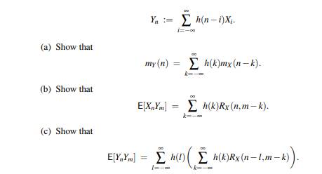 Suppose that where Xn is a discrete-time WSS process as defined in Problem 20, and h(n) is a...-7