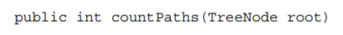 Write a method that returns the total number of paths that lead from the root to any other node of a...