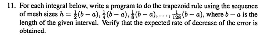 For each integral in Problem 11, how small does h have to be, according to our error theory, to...-3