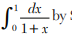 Using the four point Gauss formula, compute correct to four decimal places. The value of Simpson’s...-2