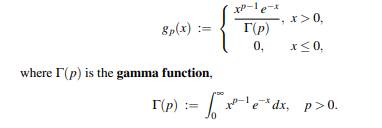 The gamma density with parameter p > 0 is given by In other words, the gamma function is defined...