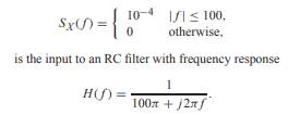 A wide sense stationary process X(t) with power spectral density The filter output is the stochastic...