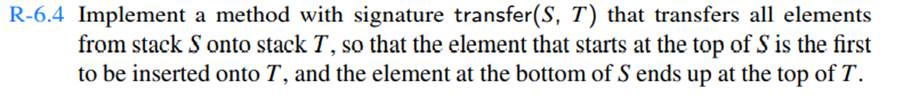 Show how to use the transfer method, described in Exercise R-6.4, and two temporary stacks, to...