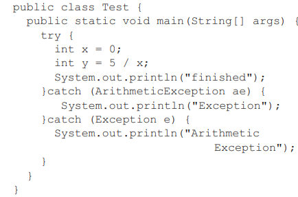 What will be the output of the program? (a) Compilation error. (b) finished (c) Exception (d)...