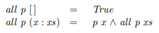 Using the following definition for the library function that decides if all elements of a list...