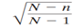 Finite Correction Factor The formula for the standard deviation of the sampling distribution of...-2