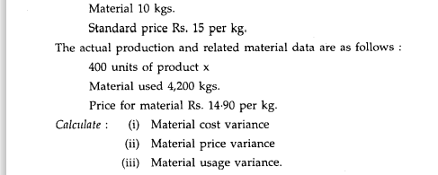 The standard material and the standard cost per kg. of material required for the production of one...