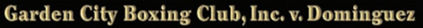 BACKGROUND AND FACTS • Garden City Boxing Club, Inc. (GCB), which is based in San Jose, California,...